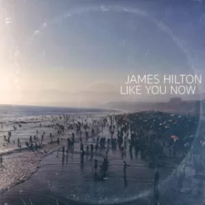 James Hilton - Like You Now
