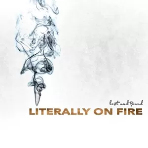 Literally On Fire - Lost and Found