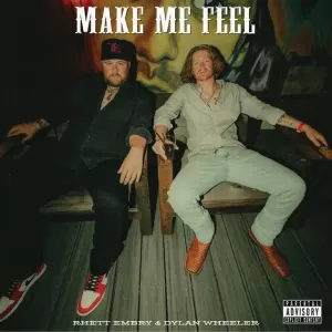 Rhett Embry & Dylan Wheeler - Make Me Feel