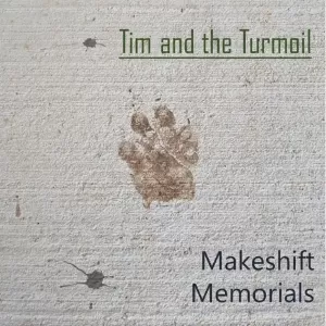 Tim and the Turmoil - Makeshift Memorials
