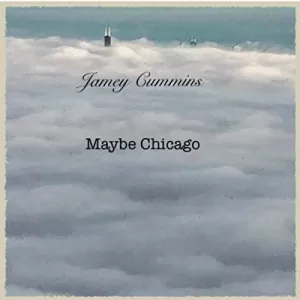 Jamey Cummins - Maybe Chicago
