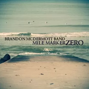 Brandon McDermott Band - Mile Marker Zero