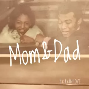 Ryan Love - Mom & Dad