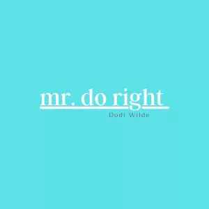 Dodi Wilde - Mr. Do Right