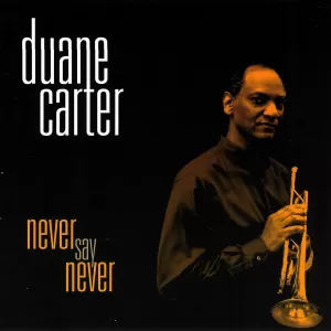 Duane Carter - Never Say Never