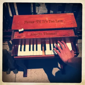 Austin Thomas - Never 'Til It's Too Late