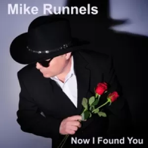 Mike Runnels - Now I Found You