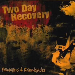 Two Day Recovery - Painkillers and Razorblades
