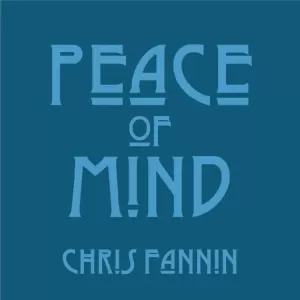 Chris Fannin - Peace of Mind