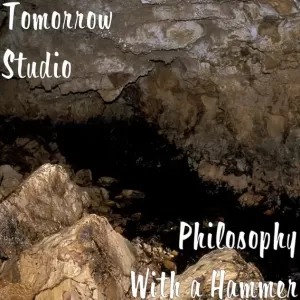 Tomorrow Studio - Philosophy With a Hammer