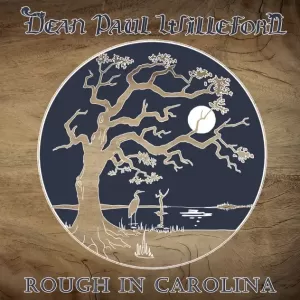 Dean Paul Willeford - Rough in Carolina
