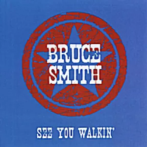 Bruce Smith - See You Walkin'