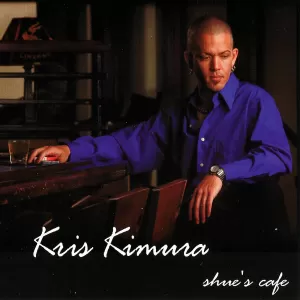 Kris Kimura - Shue's Cafe