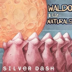 Waldo & the Naturals - Silver Dash