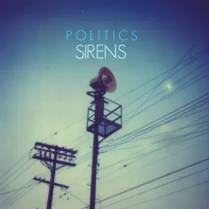 Politics - Sirens