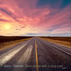 Jason Traweek - Slow Dance with a Long Road Pt. 1