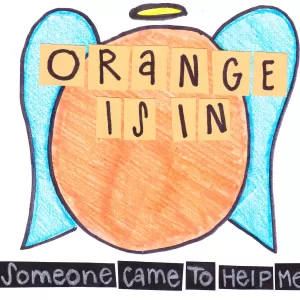 Orange Is In - Someone Came to Help Me