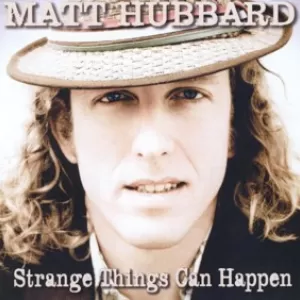 Matt Hubbard - Strange Things Can Happen