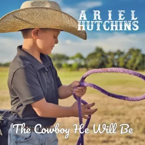 Ariel Hutchins - The Cowboy He Will Be