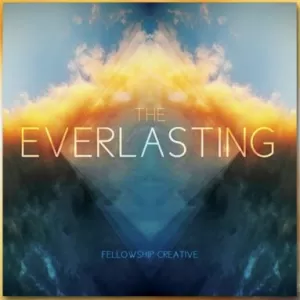 Fellowship Creative - The Everlasting