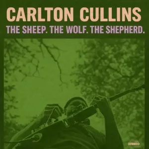 Carlton Cullins - The Sheep. The Wolf. The Shepherd.