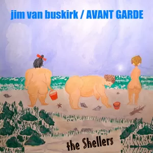 Jim Van Buskirk / Avant Garde - The Shellers