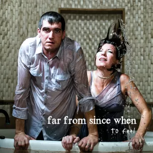 Far From Since When - To Feel EP