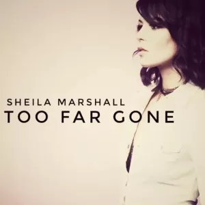 Sheila Marshall - Too Far Gone