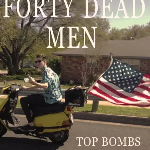 Forty Dead Men - Top Bombs