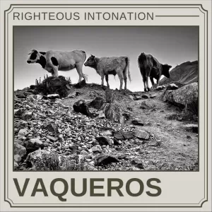 Righteous Intonation - Vaqueros