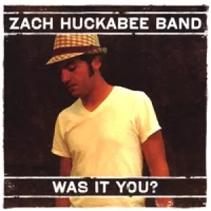 Zach Huckabee - Was It You?