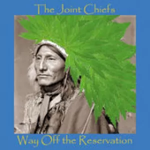 Joint Chiefs - Way Off The Reservation