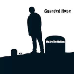 Guarded Hope - We Are The Waiting