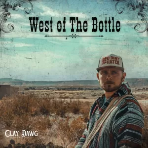 Clay Dawg - West of the Bottle