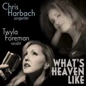 Twyla Foreman - What's Heaven Like