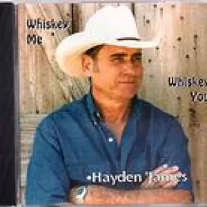 Hayden C James - Whiskey Me, Whiskey You