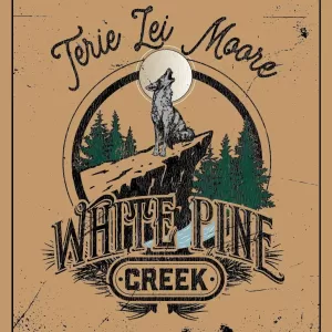 Terie Lei Moore - White Pine Creek