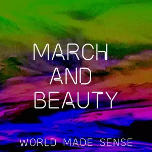 March and Beauty - World Made Sense