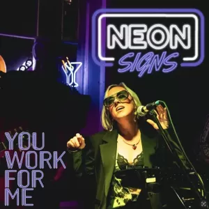 Neon Signs - Y.W.F.M (You Work for Me)