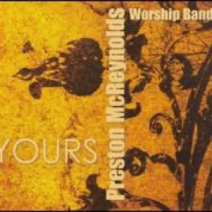 Preston McReynolds Worship Band - Yours