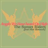 The Sunset Riders and Mat Slovacek - Angels We Have Heard On High