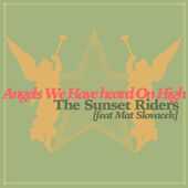 The Sunset Riders and Mat Slovacek - Angels We Have Heard On High