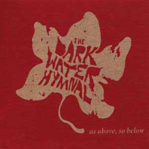 The Dark Water Hymnal - As Above, So Below