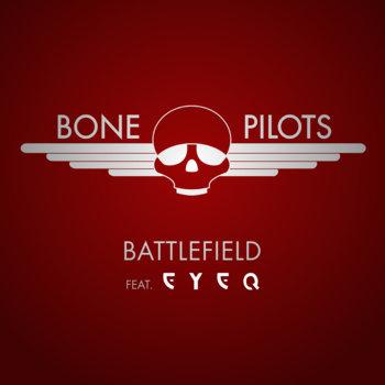 Bone Pilots - Battlefield (feat. EyeQ)