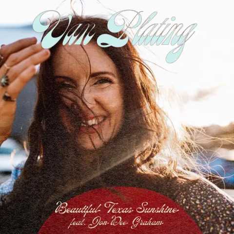 Van Plating - Beautiful Texas Sunshine (feat. Jon Dee Graham)