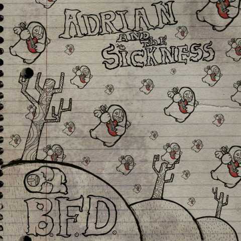 Adrian and the Sickness - BFD