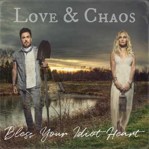 Love & Chaos - Bless Your Idiot Heart
