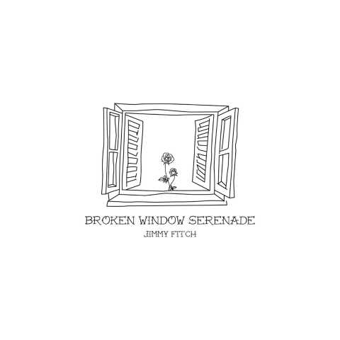 Jimmy Fitch - Broken Window Serenade