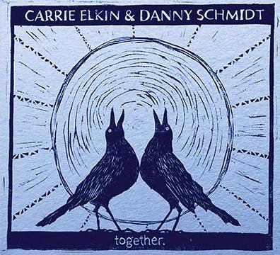 Carrie Elkin & Danny Schmidt - Carrie Elkin & Danny Schmidt