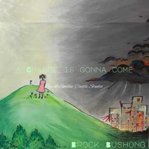Brock Bushong - Change Is Gonna Come